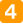 4